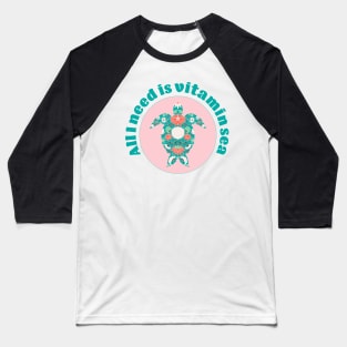 I need vitamin sea, teal and pink sea turtle Baseball T-Shirt